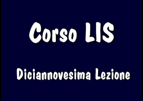 Corso LIS "1° e 2° livello" - 19° Lezione